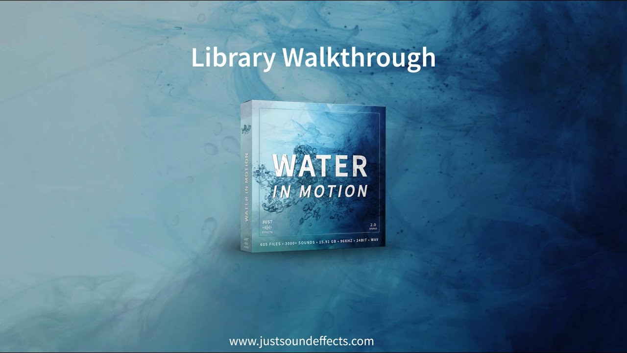 WATER IN MOTION - Library Walkthrough | Just Sound Effects