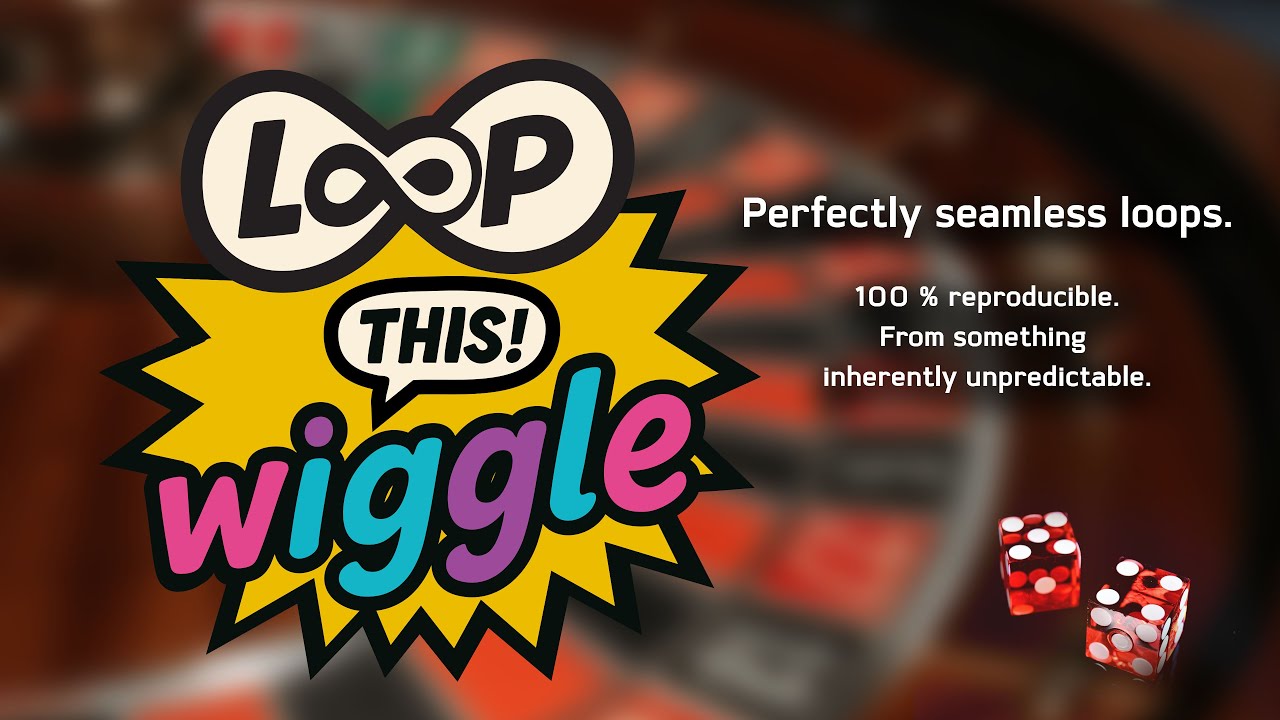 Loop This! Wiggle