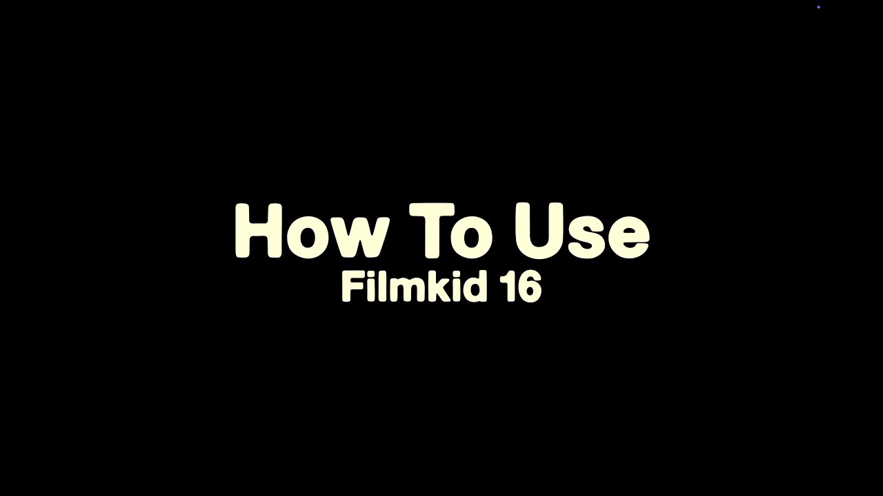 How To Use Filmkid 16