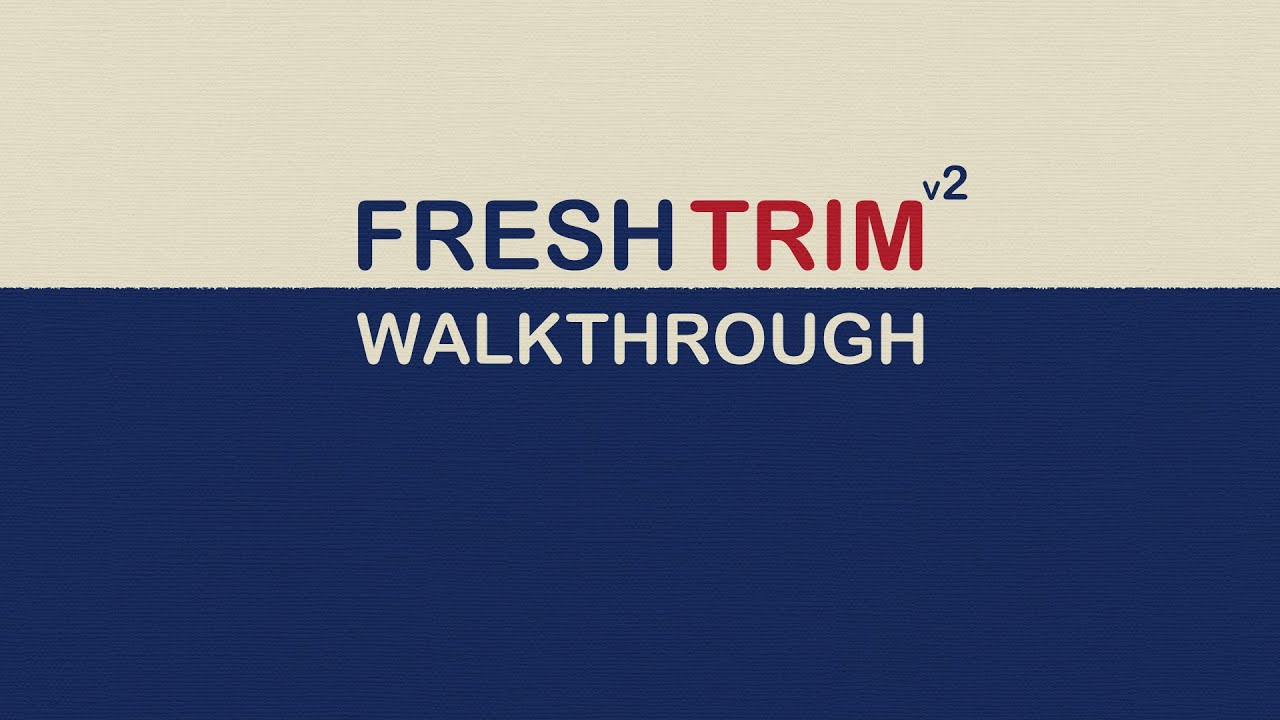 Fresh Trim v2 Walkthrough