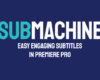 Aescripts SubMachine v2.3.2 Free Download