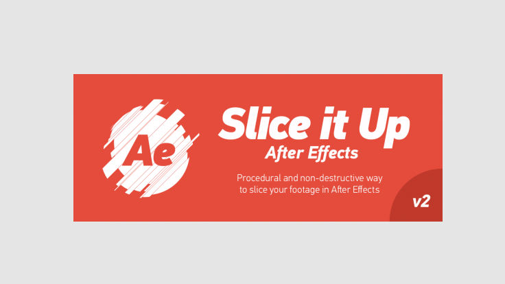 Aescripts Slice it Up 2 v2.1.1 For After Effects