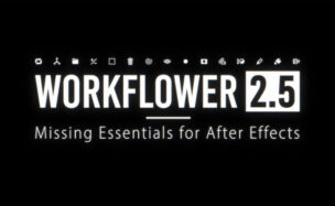 Aescripts Workflower v2.5 Free Download
